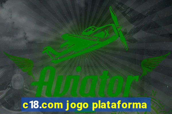 c18.com jogo plataforma